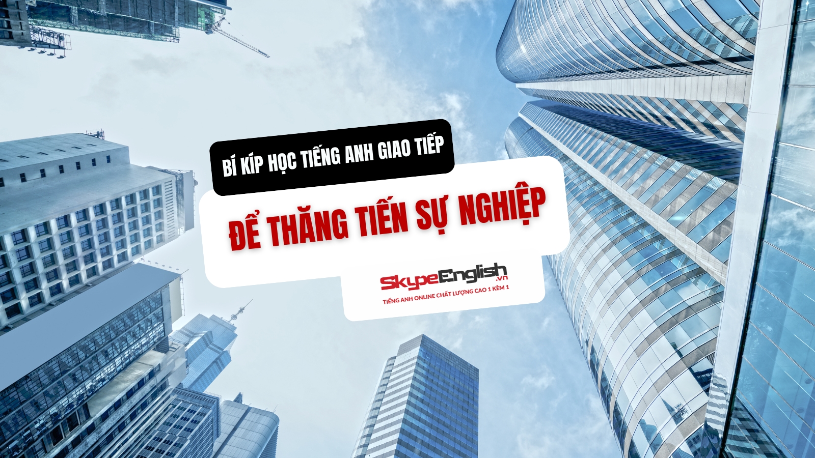 Bí Kíp Học Tiếng Anh Giao Tiếp Để Thăng Tiến Sự Nghiệp: Hỏi – Đáp Chi Tiết