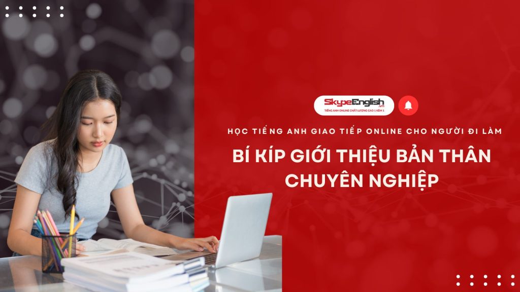 Học tiếng Anh giao tiếp online cho người đi làm: Bắt đầu từ giới thiệu bản thân và đồng nghiệp