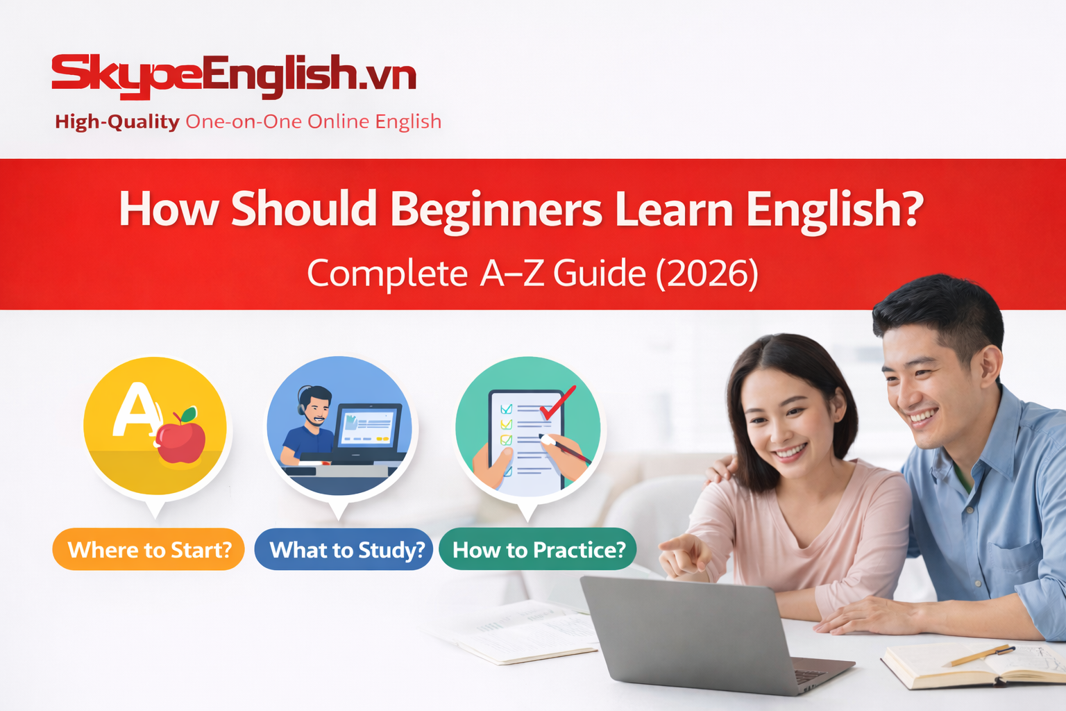 Người mất gốc nên học tiếng Anh như thế nào? Hướng dẫn từ A–Z (2026)
