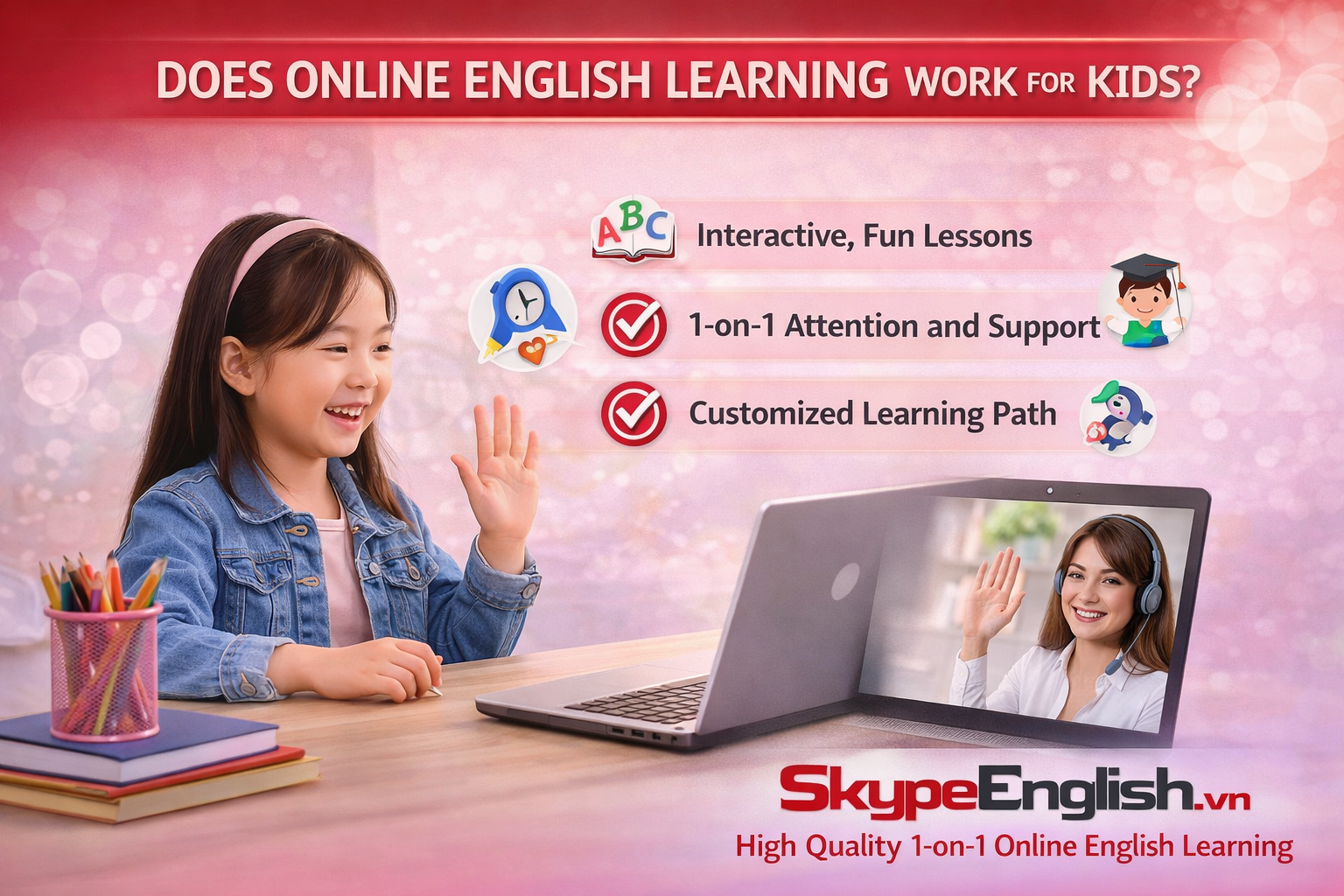 HỌC TIẾNG ANH ONLINE CHO TRẺ EM CÓ HIỆU QUẢ KHÔNG?