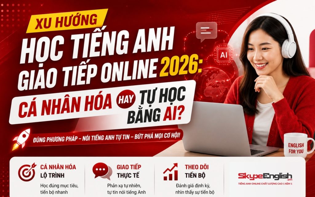 Xu hướng học tiếng Anh giao tiếp online 2026 Cá nhân hóa hay tự học bằng AI (2) Xu hướng học tiếng Anh giao tiếp online 2026 Cá nhân hóa hay tự học bằng AI (2)