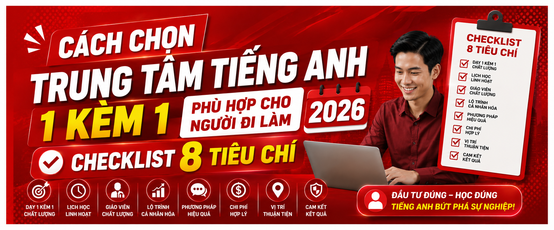 Cách Chọn Trung Tâm Tiếng Anh 1 Kèm 1 Phù Hợp Cho Người Đi Làm 2026: Checklist 8 Tiêu Chí
