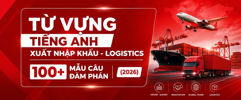 Học Tiếng Anh Xuất nhập khẩu - Logistics: Đủ Từ vựng Nhưng Chưa Đủ Phản xạ. Vì sao?