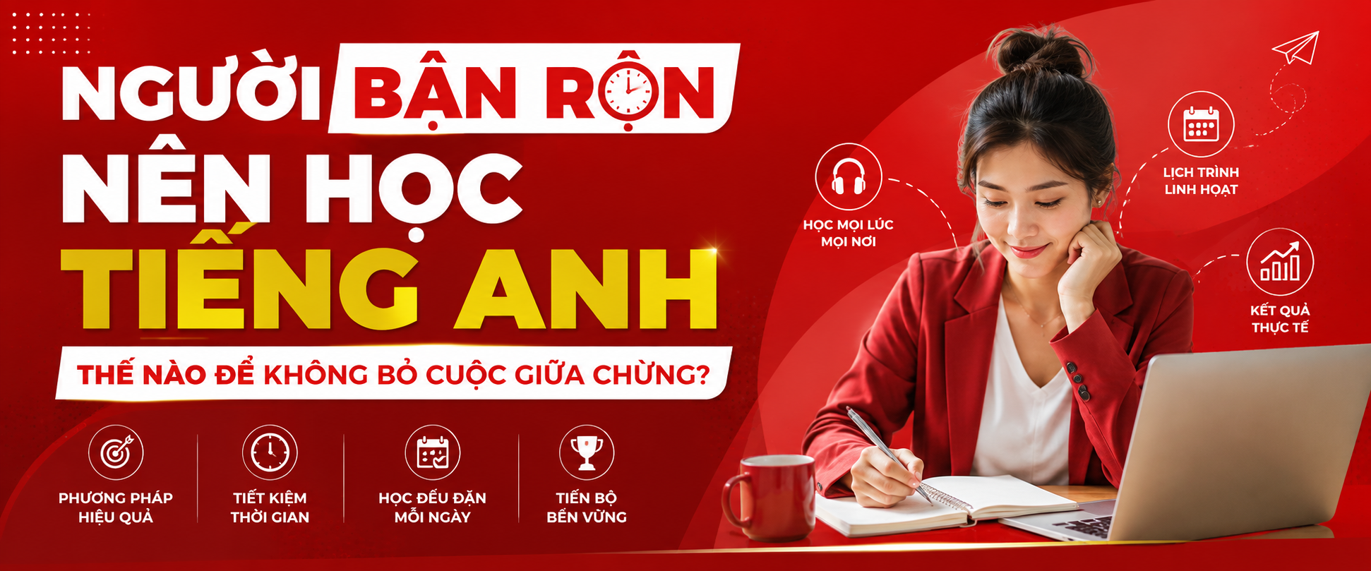 Người bận rộn nên học tiếng Anh thế nào để không bỏ cuộc giữa chừng?