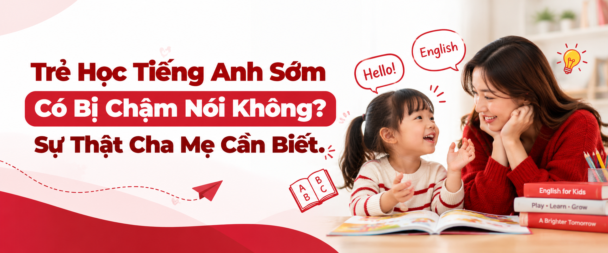 Trẻ Học Tiếng Anh Sớm Có Bị Chậm Nói Không? Sự Thật Cha Mẹ Cần Biết